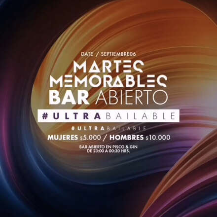 MARTES 06 SEPTIEMBRE / PISTA ULTRABAILABLE/ MARTES MEMORABLES / LISTA EMBAJADORES