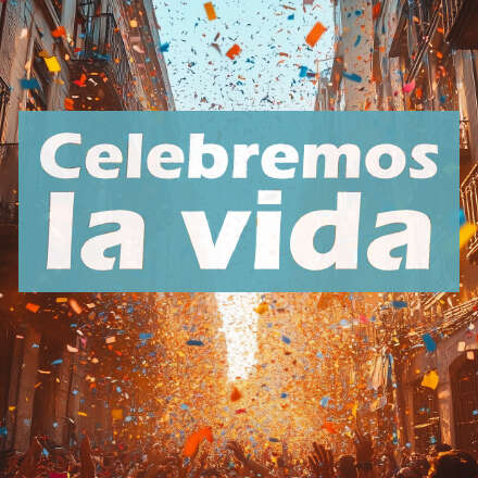 Celebremos la Vida!