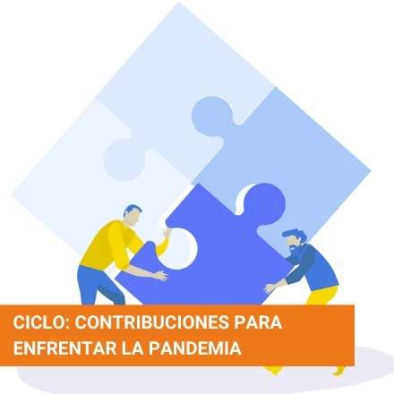 Ciclo: Contribuciones para enfrentar la pandemia