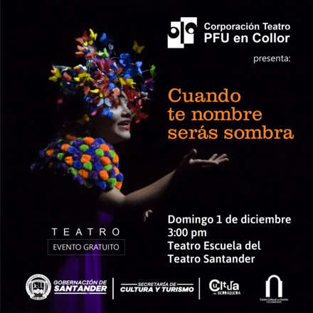 CUANDO TE NOMBRE, SERÁS SOMBRA  - PFU TEATRO