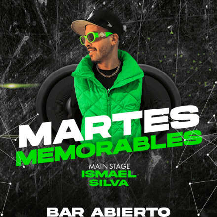 MARTES MEMORABLES/ CLUB ONE NIGHTLIFE / MAIN STAGE DJ ISMAEL SILVA / LISTA DCTO EMBAJADORES