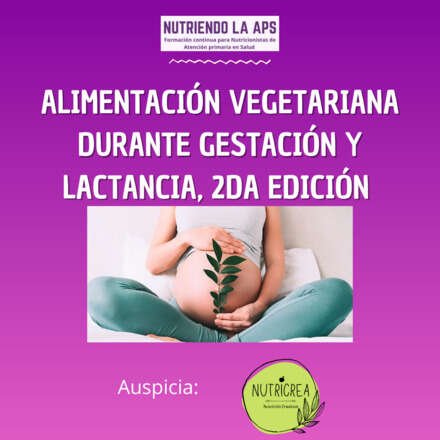 Alimentacion vegetariana durante la Gestación y Lactancia para Nutricionistas de APS 2da edición