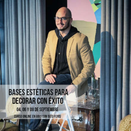 BITO FERIS: BASES ESTÉTICAS PARA DECORAR CON ÉXITO 