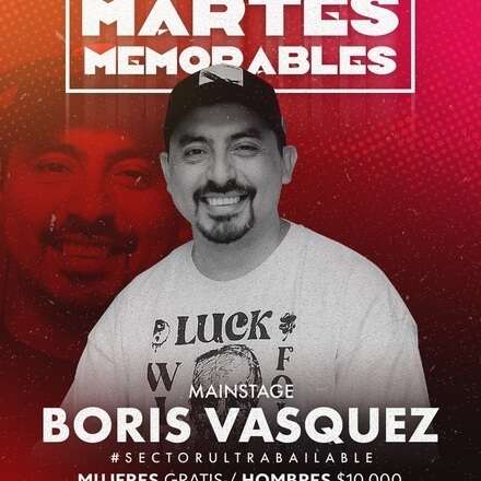 MARTES MEMORABLES / 25 DE JUNIO / PISTA DE BAILE - DJ BORIS VÁSQUEZ / ACCESO + 18 