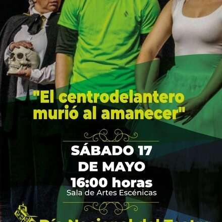 OBRA DE TEATRO: "EL CENTRODELANTERO MURIÓ AL AMANECER"