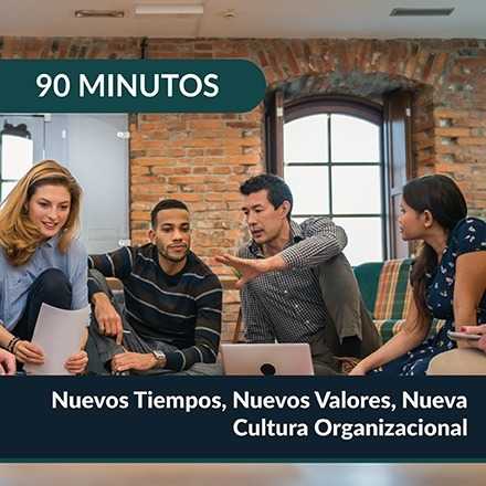 90 Minutos: Nuevos Tiempos, Nuevos Valores, Nueva Cultura Organizacional