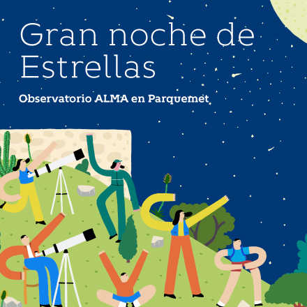 Gran noche de estrellas: Observatorio ALMA en Parquemet