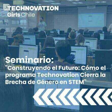 "Construyendo el Futuro: Cómo Technovation acorta la Brecha de Género en STEM"