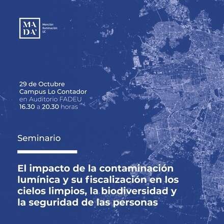 SEMINARIO: EL IMPACTO DE LA CONTAMINACIÓN LUMÍNICA Y SU FISCALIZACIÓN EN LOS CIELOS LIMPIOS, LA BIODIVERSIDAD Y LA SEGURIDAD DE LAS PERSONAS 