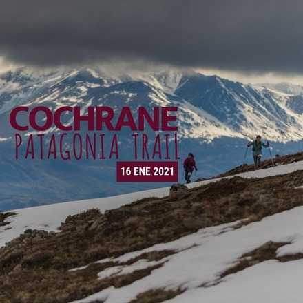Cochrane Patagonia Trail 2021