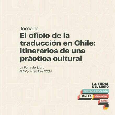  La Furia GAM 2024 | Jornada “El oficio de la traducción en Chile: itinerarios de una práctica cultural"