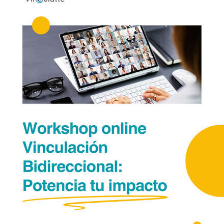 Workshop online vinculación bidireccional: Potencia tu impacto