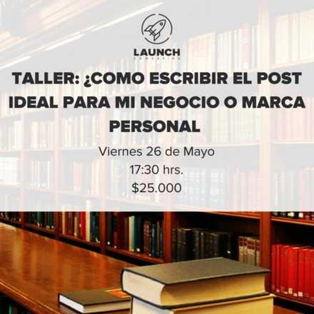 Taller: ¿Cómo escribir el post ideal para mi negocio o marca personal?