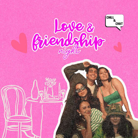 Chill and Chat presents: Love & Friendship Night 