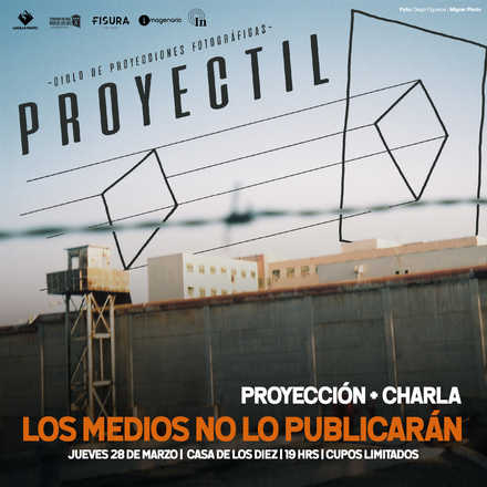 Ciclo Proyectil 4: Los medios no lo publicarán.