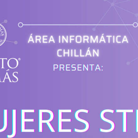MUJERES STEM " INSPIRANDO A MUJERES EN CIENCIA Y TECNOLOGÍAS"