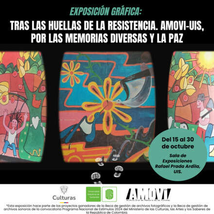 Exposición gráfica | Tras las huellas de la resistencia. Amovi-UIS, por las memorias diversas y la paz