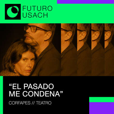 FUTURO USACH PRESENTA: "El Pasado Me Condena".