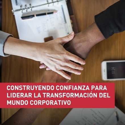 Construyendo confianza para liderar la transformación del mundo corporativo