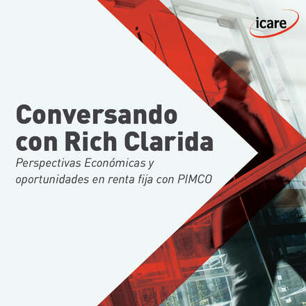 Conversando con Rich Clarida: Perspectivas Económicas y Oportunidades en Renta Fija con PIMCO