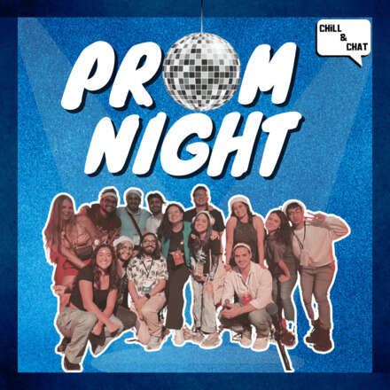 Chill and Chat presents: Prom Night