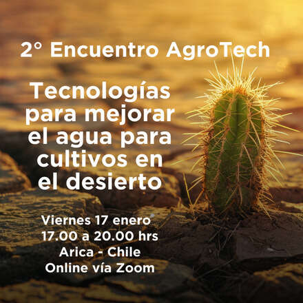 2° Encuentro AgroTech - Tecnologías para mejorar el agua para cultivos en el desierto