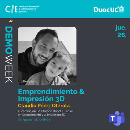 Charla: Emprendimiento & Impresión 3D Junto a un Titulado Duoc UC