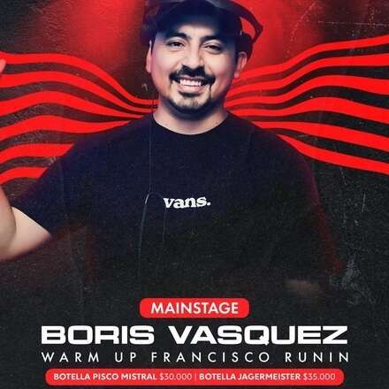 VIERNES 05-07 / DOS PISTAS DE BAILE / MAIN STAGE - BORIS VASQUEZ / TERRAZA ELECTRONICA - SEBA ARRIAGADA, WARM UP: BUCA (CL) / LISTA DCTO EMBAJADORES / HOMBRES + 23 - MUJERES +21 