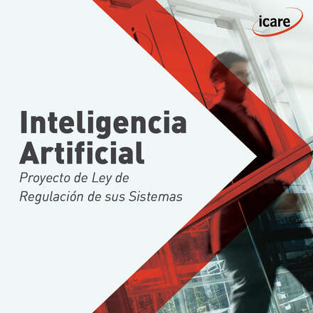 Inteligencia Artificial: Proyecto de Ley de Regulación de sus Sistemas