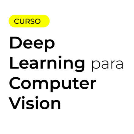 Curso Deep Learning para Computer Vision