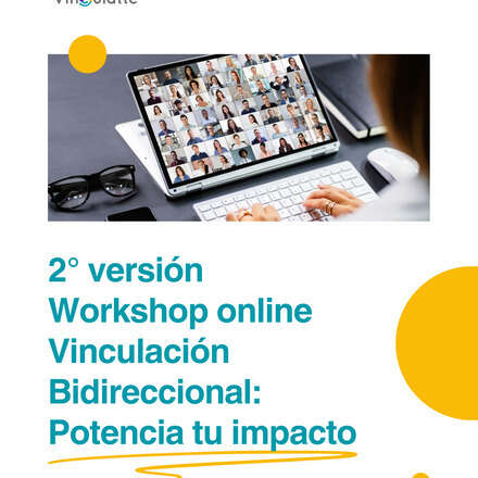 2° versión workshop online vinculación bidireccional: Potencia tu impacto