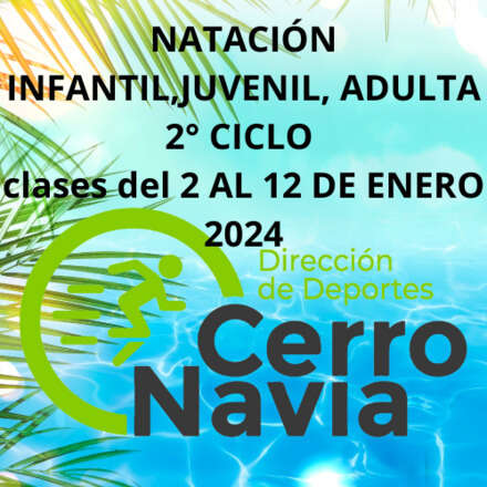  INSCRIPCIONES:Natación infantil, juvenil, adulta/ SEGUNDO CICLO/  CLASES del 2 al 12 de enero 2024
