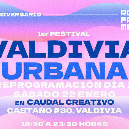 1er Festival Valdivia Urbana - Reprogramación día 2