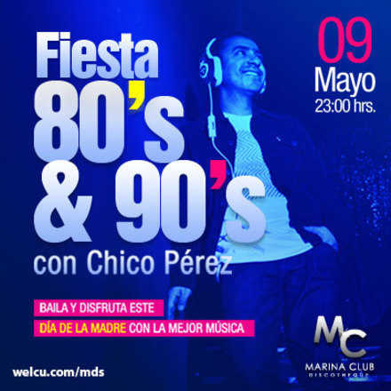 Fiesta 80's & 90's con Chico Pérez