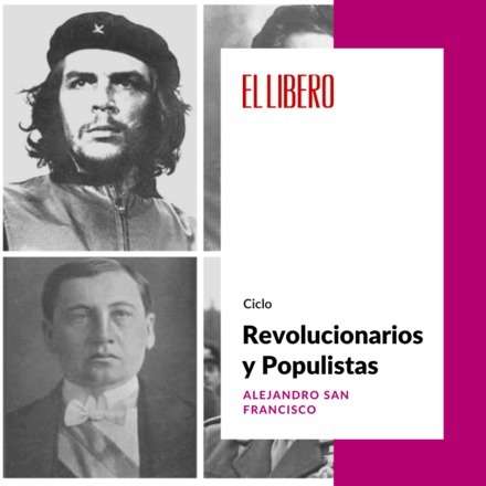 Ciclo "Revolucionarios y Populistas"