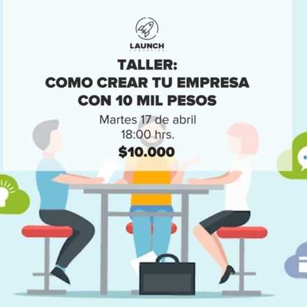 Taller: Como crear tu empresa con 10 mil pesos