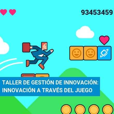 Taller de gestión de innovación: Innovación a través del Juego