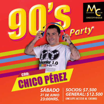 Fiesta 90´s con Chico Pérez