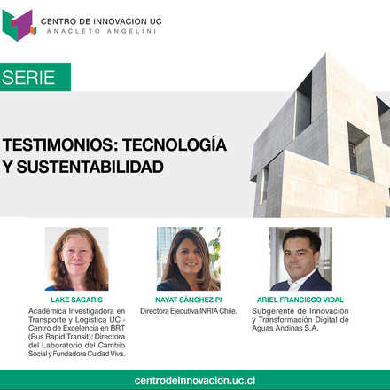 Serie: Testimonios Tecnología y Sustentabilidad