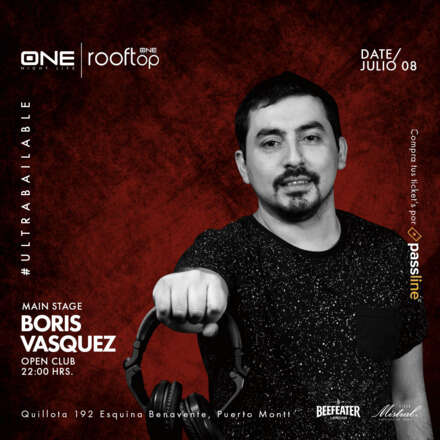 VIERNES 08 JULIO - CLUB ONE NIGHTLIFE - 2 PISTAS DE BAILE - DJ BORIS VASQUEZ / ULTRABAILABLE - MATI ORMAZABAL - ROOFTOP // HOMBRES + 23 - MUJERES + 21 