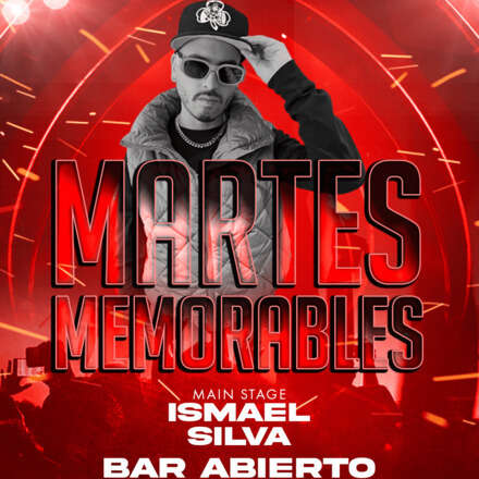  MARTES MEMORABLES / DJ ISMAEL SILVA / LISTA DCTO EMBAJADORES / 