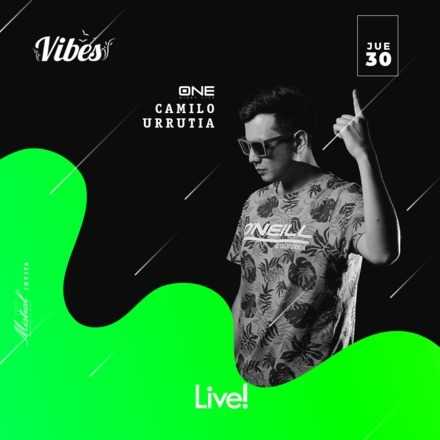 JUEVES 30 DE MAYO // VIBES // #LIVEGROUP /// DJ CAMILO URRUTIA /// 