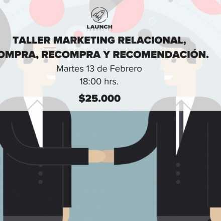 Taller Marketing Relacional, compra, recompra y recomendación.
