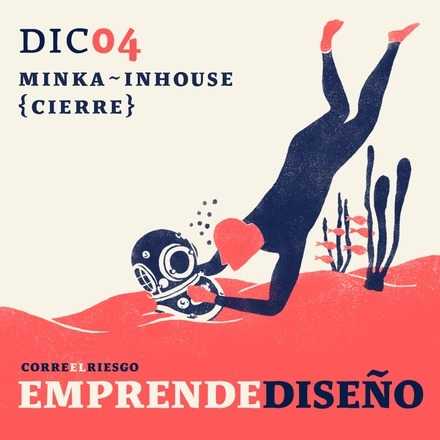 Emprende Diseño: Minka-Inhouse y Cierre