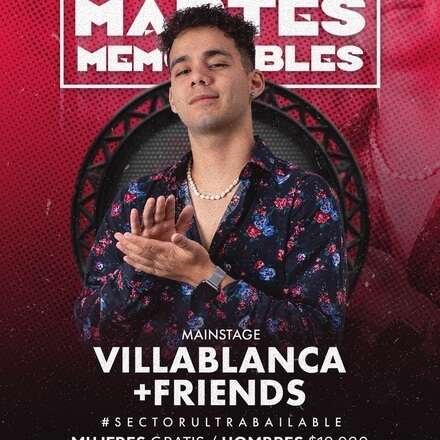 MARTES MEMORABLES/ DJ VILLABLANCA + FRIENDS / LISTA DCTO EMBAJADORES  